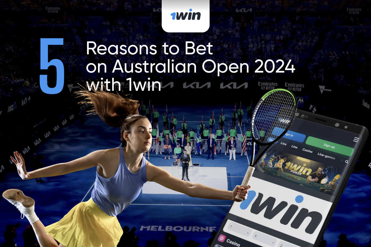5 Reasons to Wager on the Australian Open 2024 with 1win